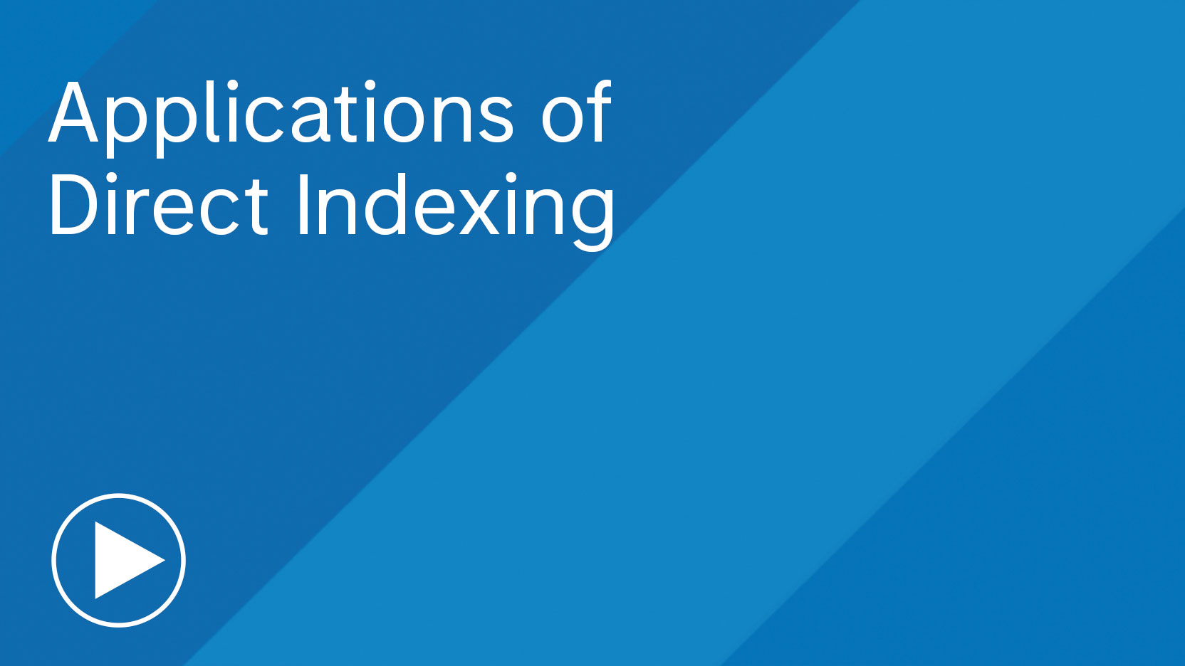 Applications of Direct Indexing