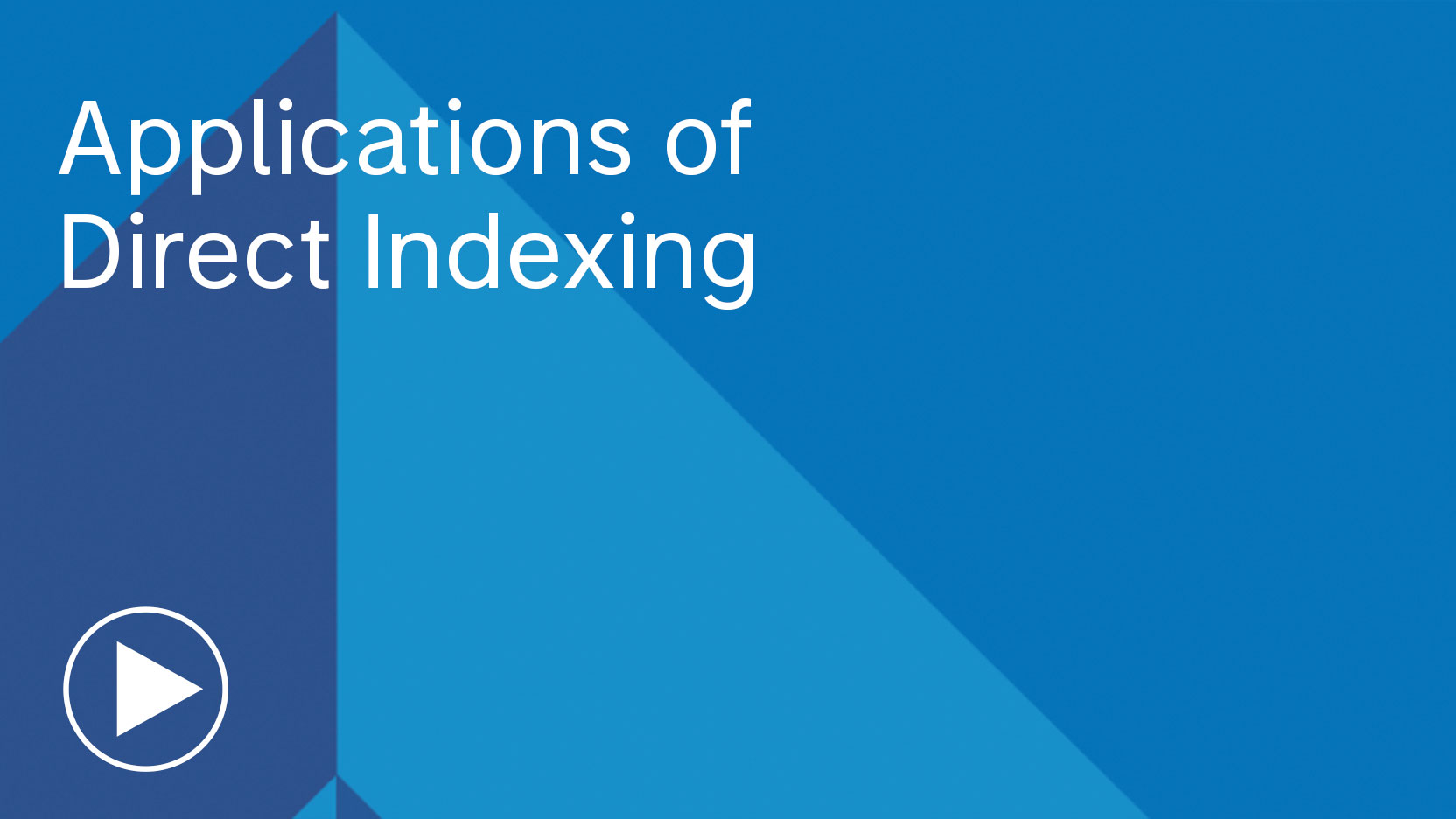 Applications of Direct Indexing